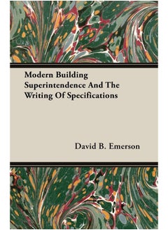 Modern Building Superintendence And The Writing Of Specifications 