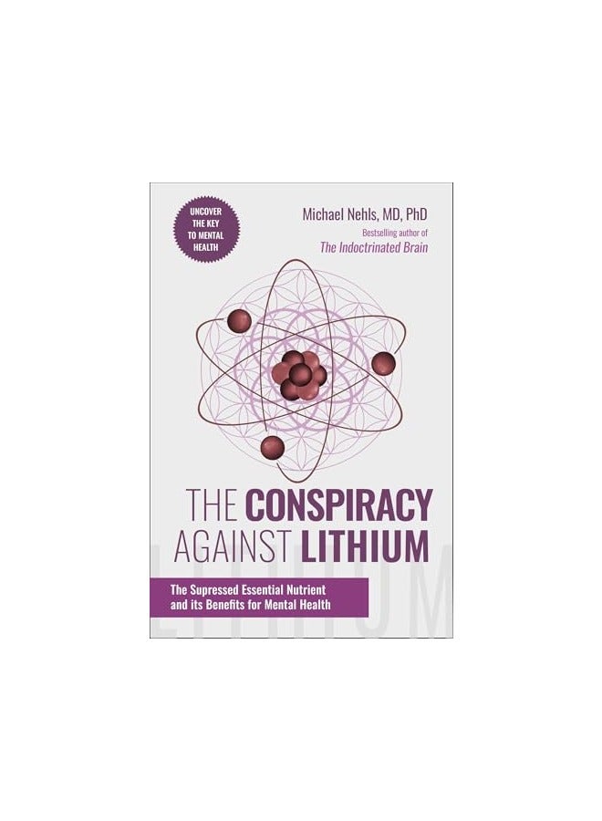 The Conspiracy Against Lithium The Suppressed Essential Nutrient And Its Benefits For Mental Health