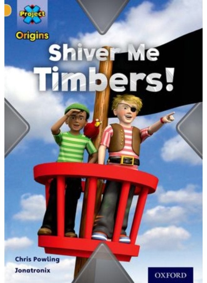 Project X Origins Gold Book Band Oxford Level 9 Pirates Shiver Me Timbers - Paperback