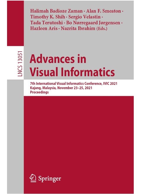 Advances in Visual Informatics: 7th International Visual Informatics Conference, IVIC 2021, Kajang, Malaysia, November 23-25, 2021, Proceedings