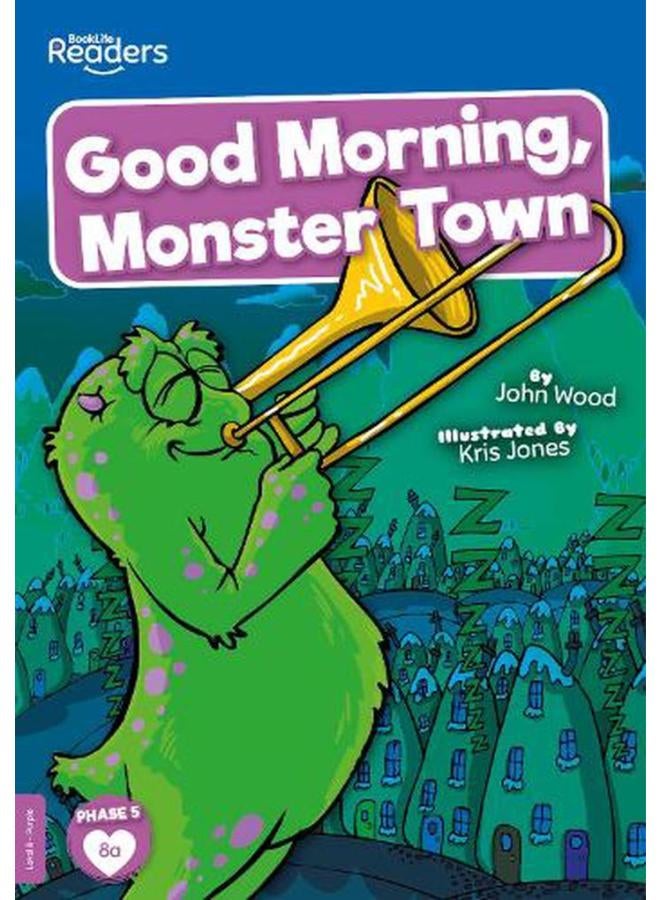 Good Morning Monster Town BookLife Readers - Level 08 - Purple Ed 1