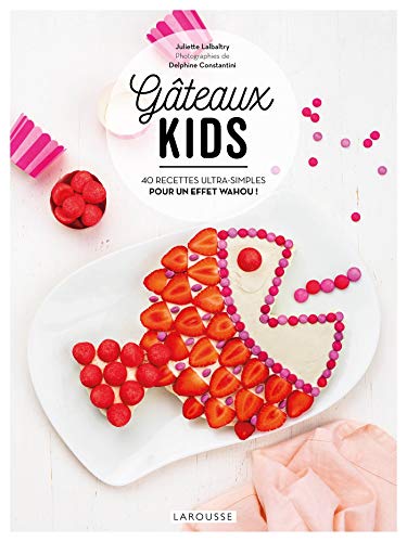 Gateaux Kids 40 Recettes Ultrasimples Pour Un Effet Wahou