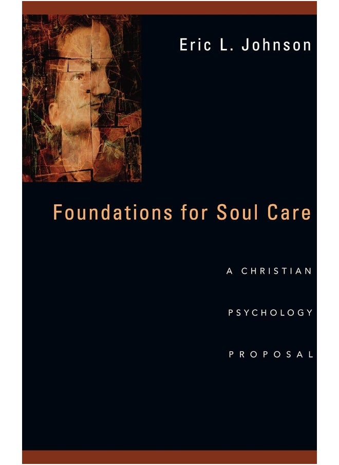 Foundations for Soul Care - A Christian Psychology Proposal 