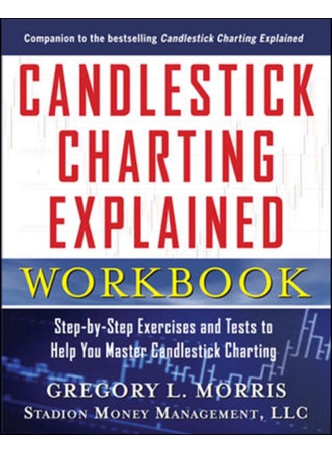 Candlestick Charting Explained Workbook: Step-by-Step Exercises and Tests to Help You Master Candlestick Charting 
