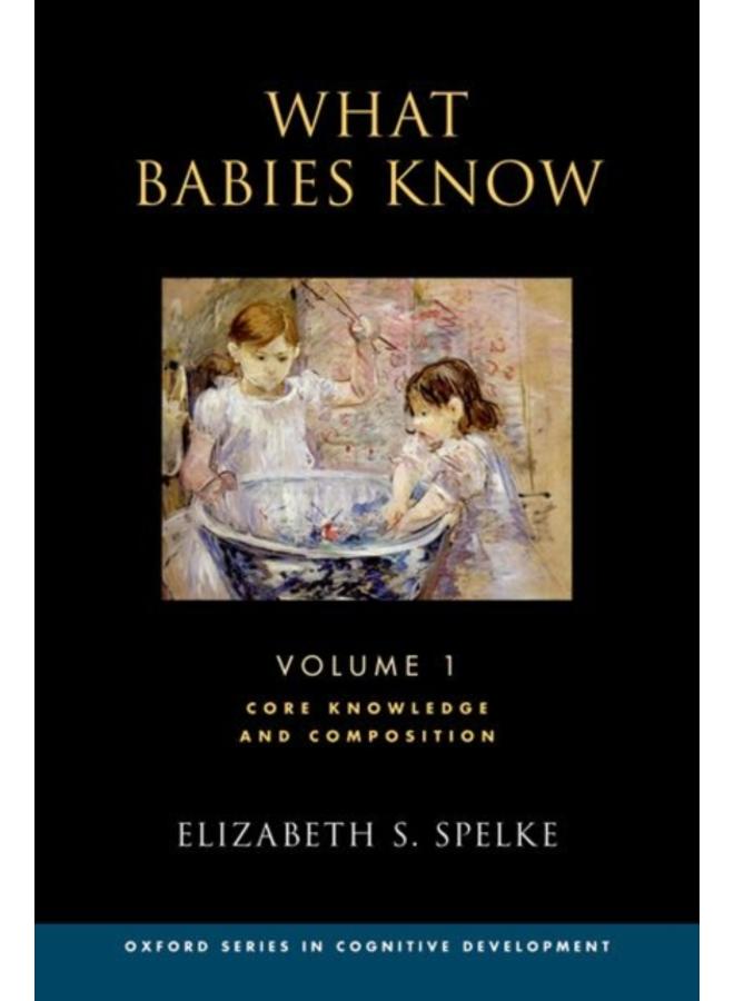 What Babies Know : Core Knowledge and Composition Volume 1