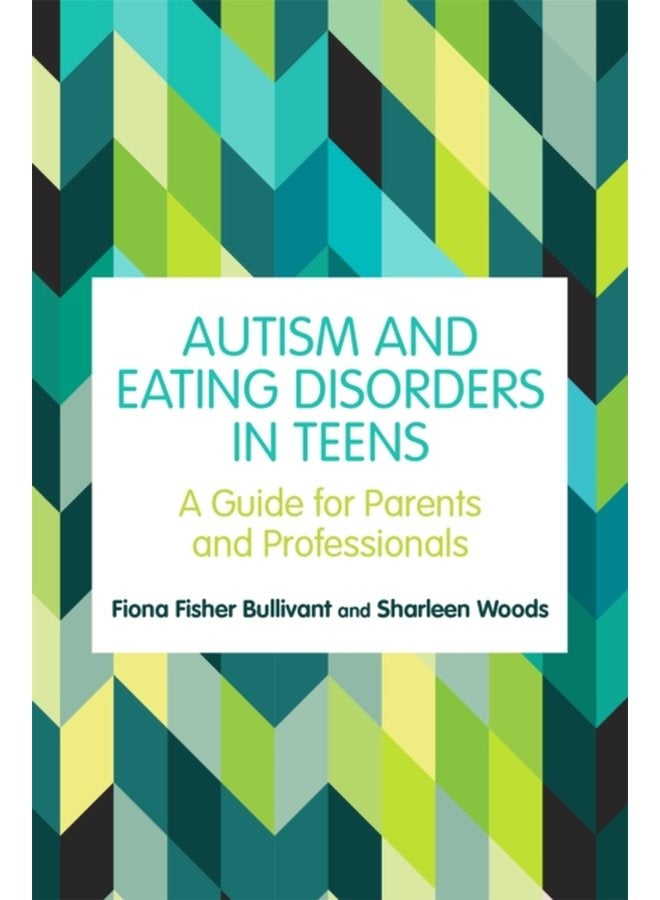 Autism and Eating Disorders in Teens A Guide for Parents and Professionals - Paperback