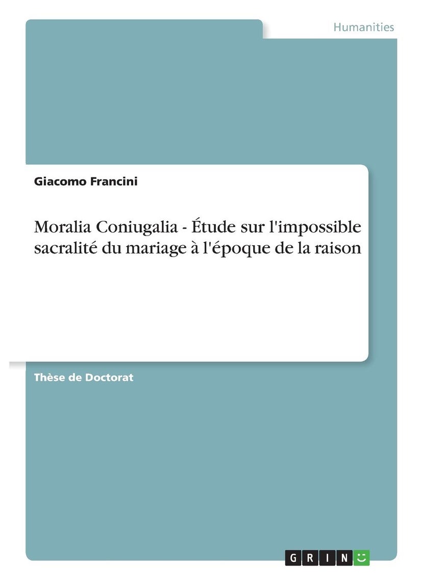 Moralia Coniugalia - Étude sur l'impossible sacralité du mariage à l'époque de la raison 