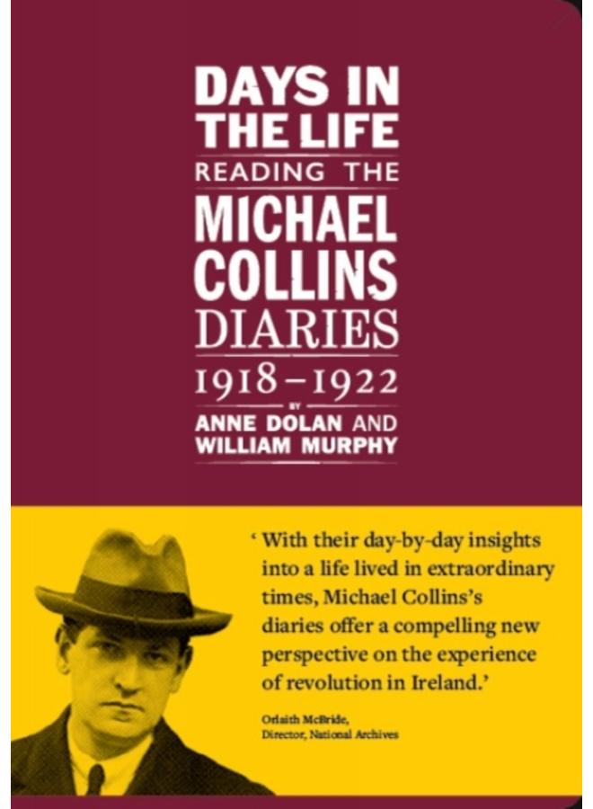 Days in the life: Reading the Michael Collins Diaries 1918-1922 