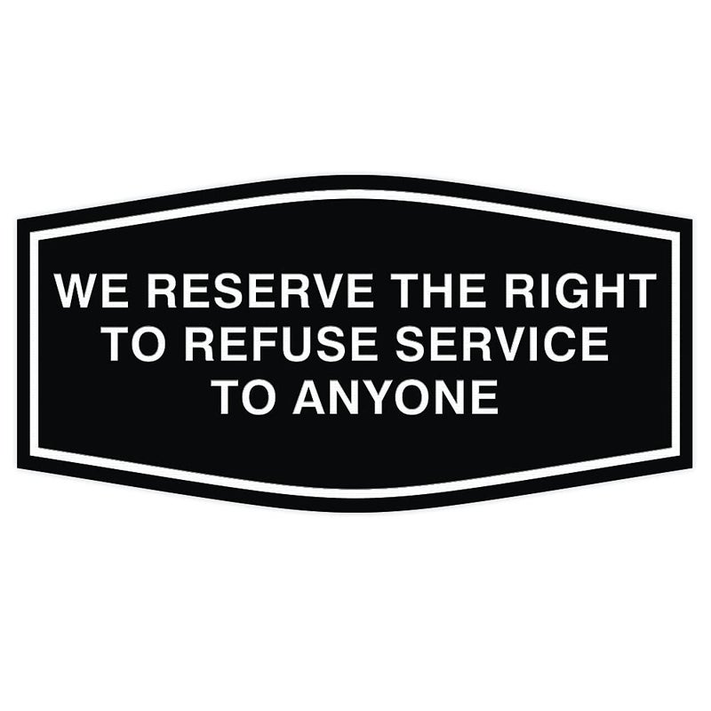 All Quality Fancy We Reserve The Right To Refuse Service To Anyone Wall or Door Sign (Black) - Small 1 Pack - Image 1