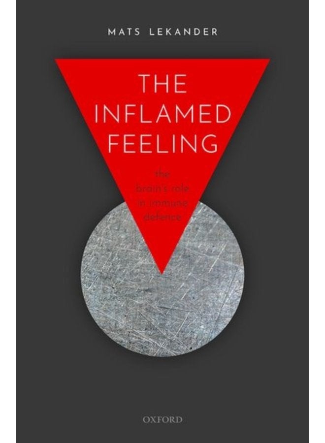 The Inflamed Feeling The Brain s Role in Immune Defence - Paperback