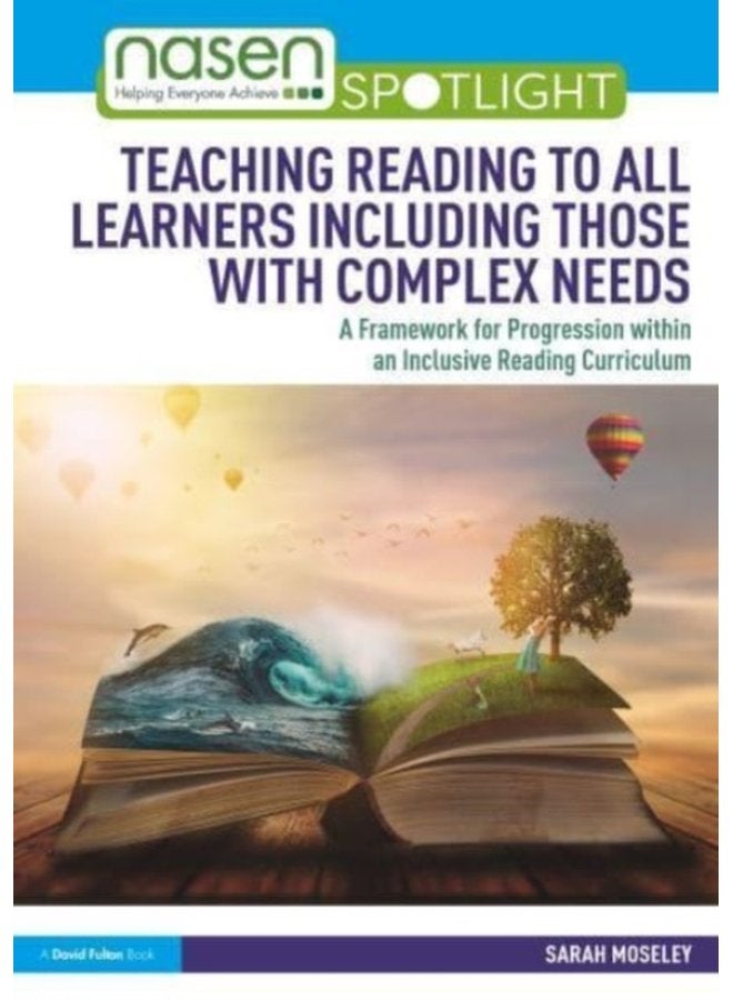 Teaching Reading to All Learners Including Those with Complex Needs A Framework for Progression within an Inclusive Reading Curriculum - Paperback