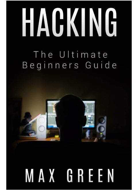 Hacking: The Ultimate Beginners Guide