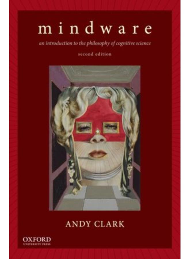 Mindware : An Introduction to the Philosophy of Cognitive Science