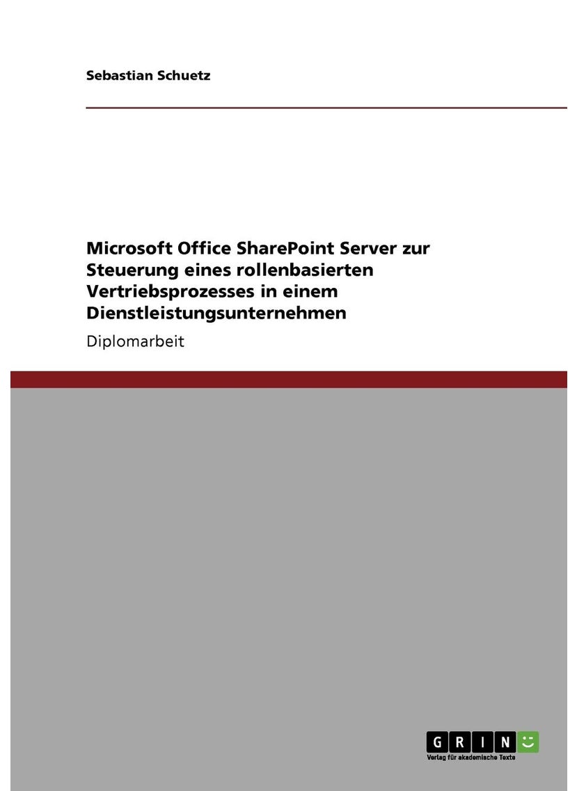 Microsoft Office SharePoint Server zur Steuerung eines rollenbasierten Vertriebsprozesses in einem Dienstleistungsunternehmen 