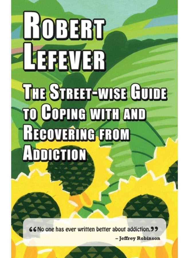 The Street wise Guide to Coping with Recovering from Addiction - Paperback
