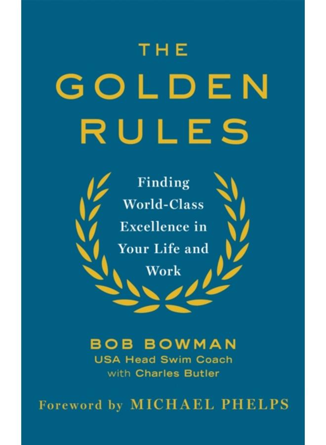 The Golden Rules : 10 Steps to World-Class Excellence in Your Life and Work