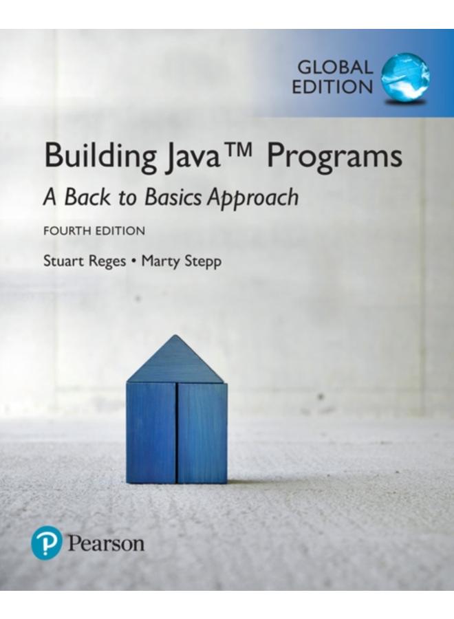 Building Java Programs: A Back to Basics Approach, Global Edition 