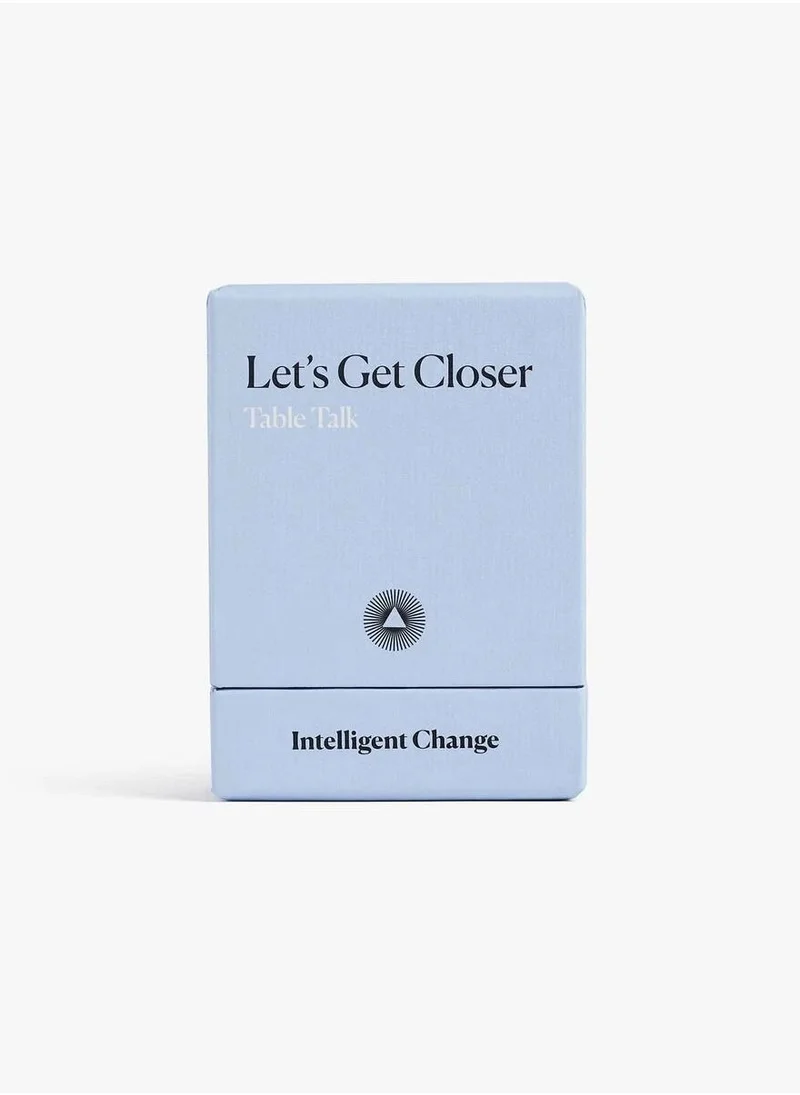 Intelligent Change Intelligent Change Let's Get Closer Table Talk