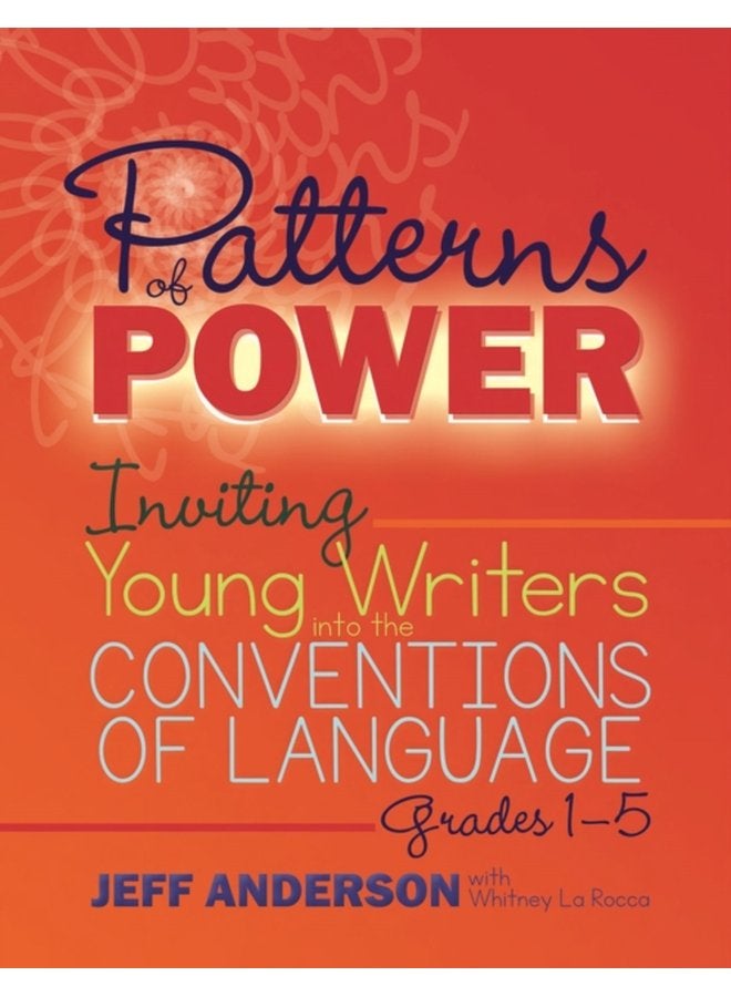 Patterns of Power Grades 1 5 Inviting Young Writers into the Conventions of Language - Paperback