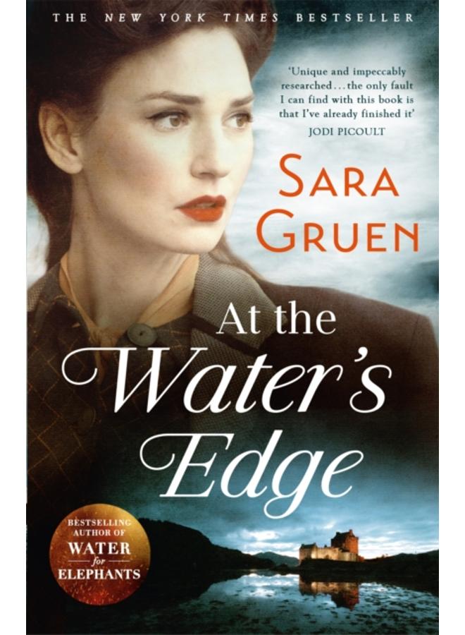 At The Water's Edge : A Scottish mystery from the author of WATER FOR ELEPHANTS