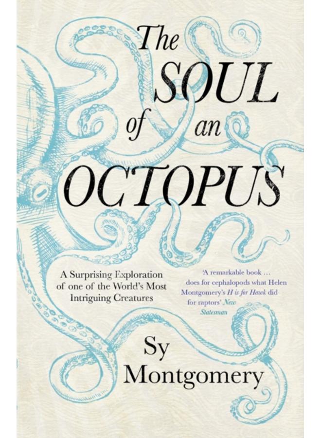 The Soul of an Octopus : A Surprising Exploration Into the Wonder of Consciousness