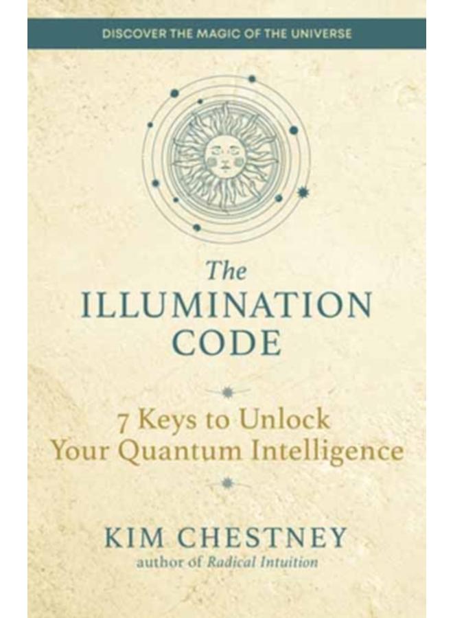 The Illumination Code : 7 Keys to Unlock Your Quantum Intelligence 