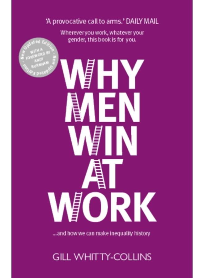 Why Men Win at Work : ...and How We Can Make Inequality History