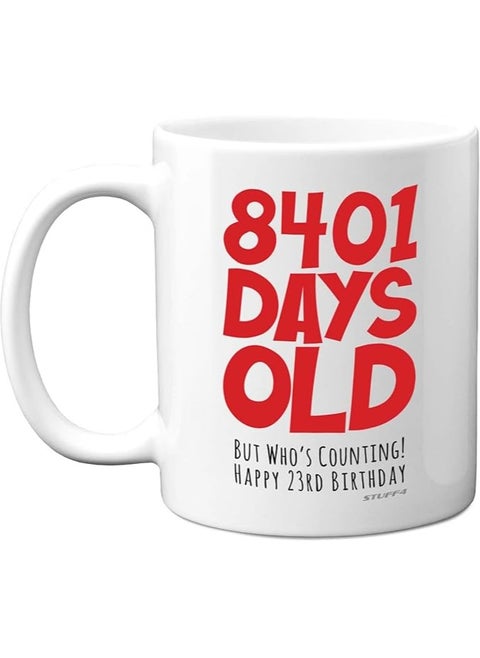 23rd Birthday Mug Gift for Men Women Him Her - 8401 Days Old - Funny Adult Twenty-Three Twenty-Third Happy Birthday Present for Brother Sister Son Daughter Cousin, 11oz Ceramic Dishwasher Safe Mugs