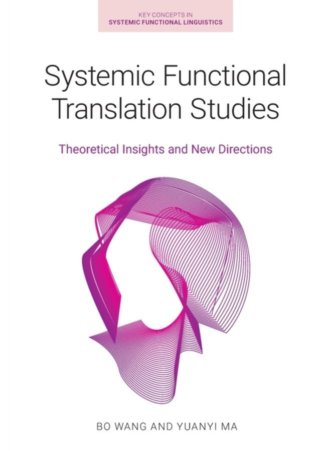 Systemic Functional Translation Studies Theoretical Insights and New Directions - Paperback