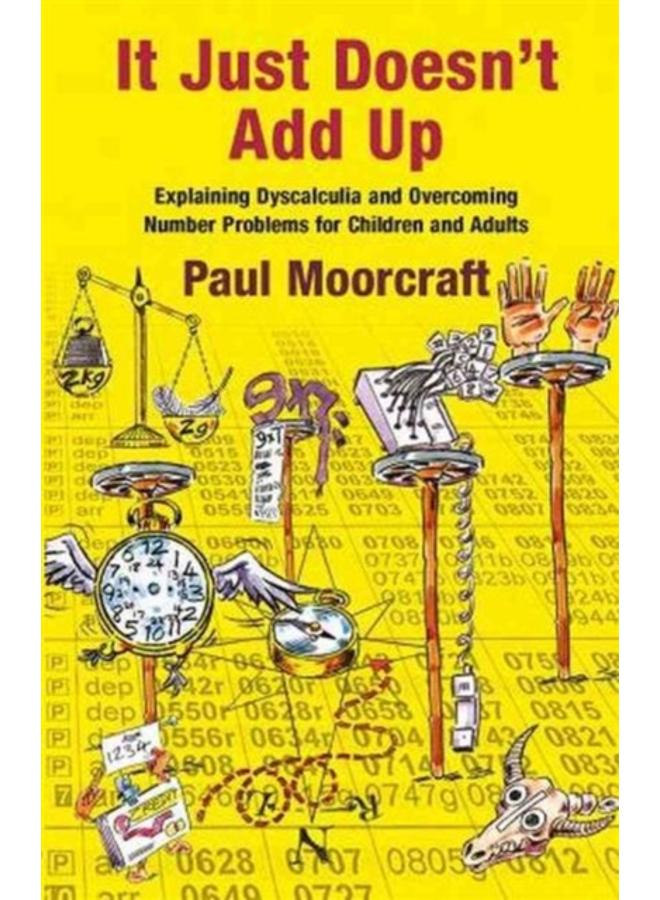 It Just Doesn't Add Up: Explaining Dyscalculia and Overcoming Number Problems for Children and Adults