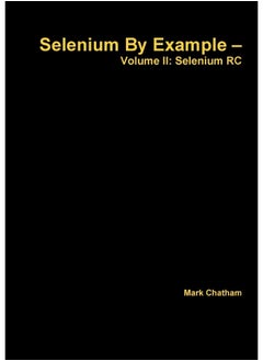 Selenium By Example - Volume II: Selenium RC