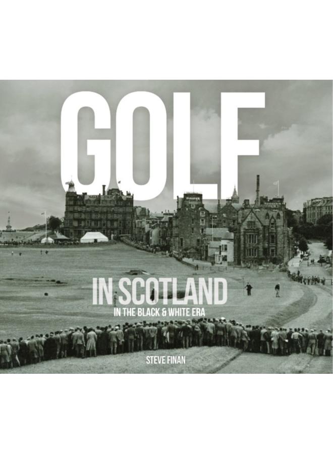Golf In Scotland In The Black & White Era 