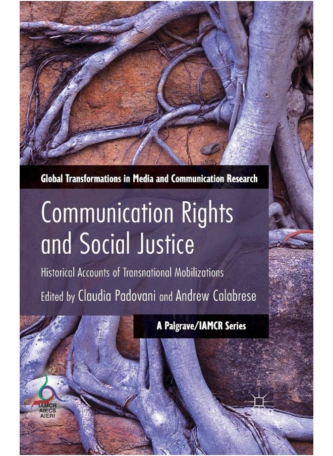 Communication Rights and Social Justice: Historical Accounts of Transnational Mobilizations 