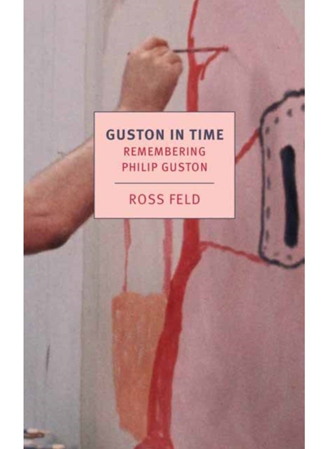 Guston in Time : Remembering Philip Guston