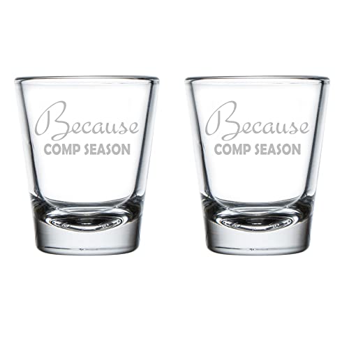 Set of 2 Shot Glasses 175oz Shot Glass Because Comp Season Dance Teacher Mom Cheer Coach