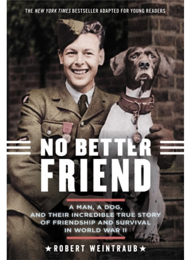 No Better Friend Young Readers Edition A Man a Dog and Their Incredible True Story of Friendship and Survival in World War II - Paperback