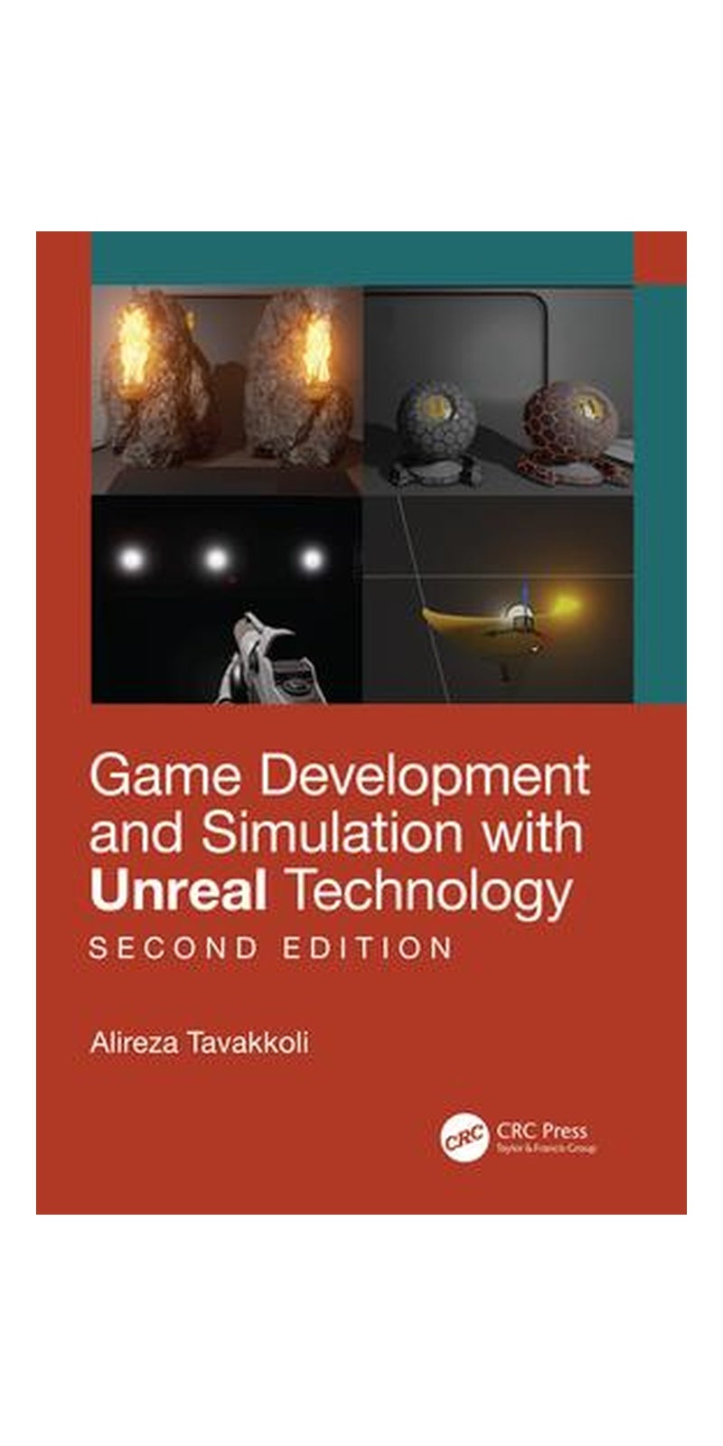 Game Development and Simulation with Unreal Technology, Second Edition | Authored by Alireza Tavakkoli | Paperback | 2nd Edition | Published by CRC Press