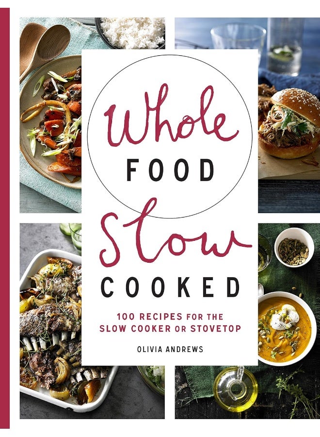Whole Food Slow Cooked: 100 Recipes for the Slow-Cooker or Stovetop - Image 1