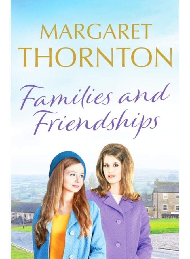 Families and Friendships An enchanting Yorkshire saga of marriage and motherhood - Paperback