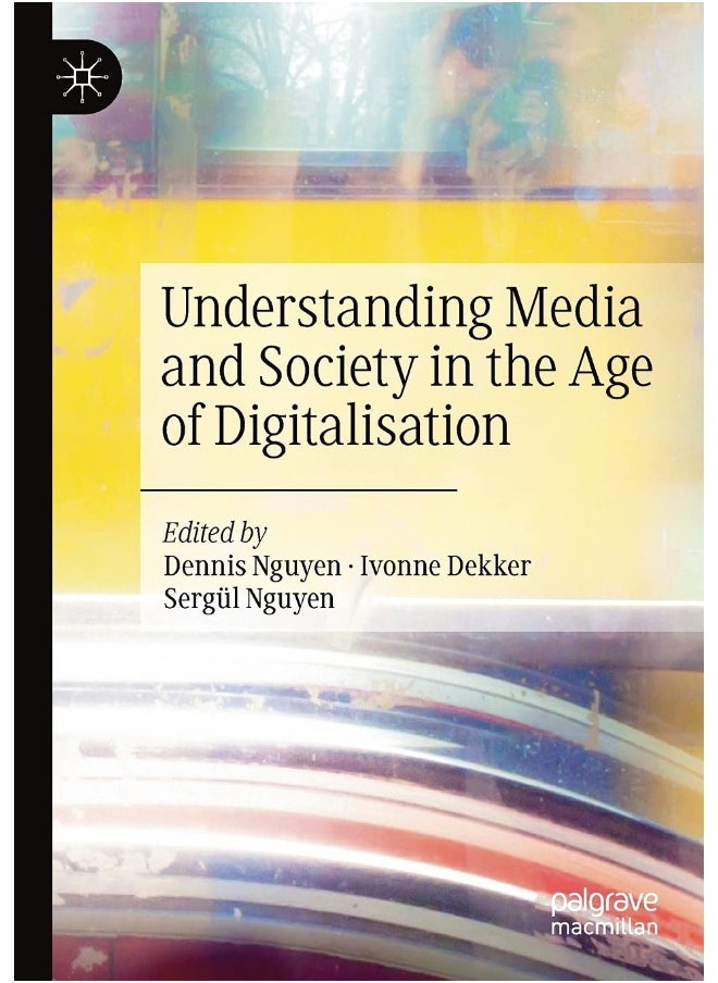 Understanding Media and Society in the Age of Digitalisation 