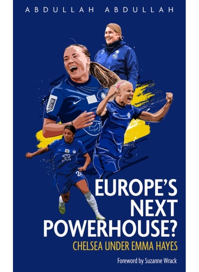 Europe s Next Powerhouse The Evolution of Chelsea Under Emma Hayes - Paperback