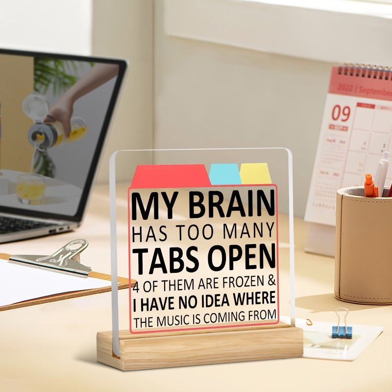 Acrylic My Brain Has Too Many Tabs Open Funny Desk Decoration Ornament for Home Bedroom Office Gift - Image 2