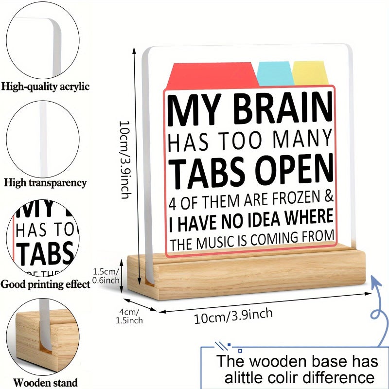 Acrylic My Brain Has Too Many Tabs Open Funny Desk Decoration Ornament for Home Bedroom Office Gift - Image 3