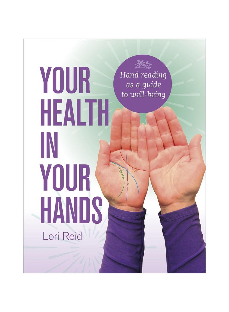 Your Health in Your Hands  Hand Reading as a Guide to Well-Being 