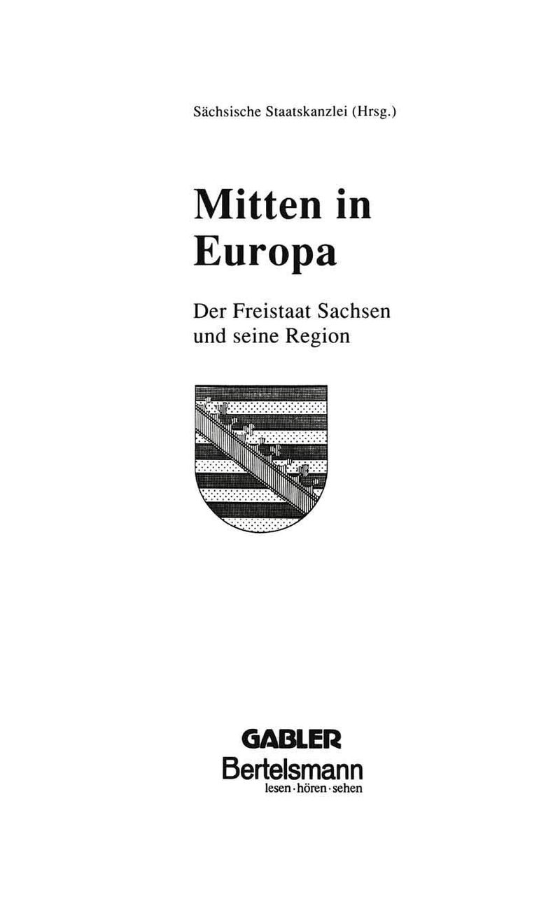 Mitten in Europa: Der Freistaat Sachsen Und Seine Region 