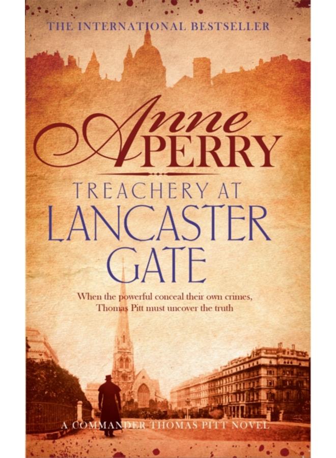 Treachery at Lancaster Gate (Thomas Pitt Mystery, Book 31) : Anarchy and corruption stalk the streets of Victorian London 