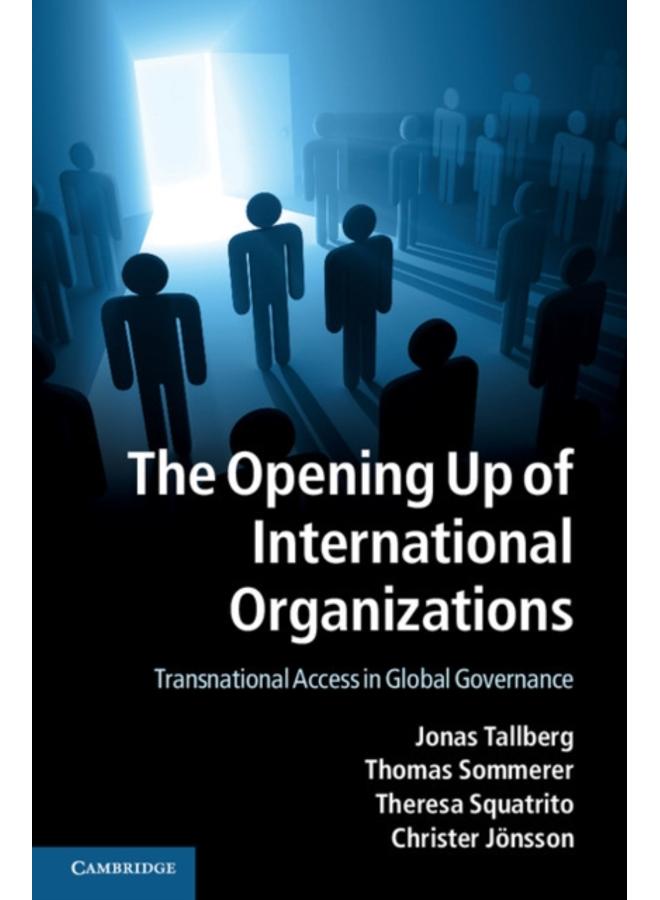 The Opening Up of International Organizations : Transnational Access in Global Governance 