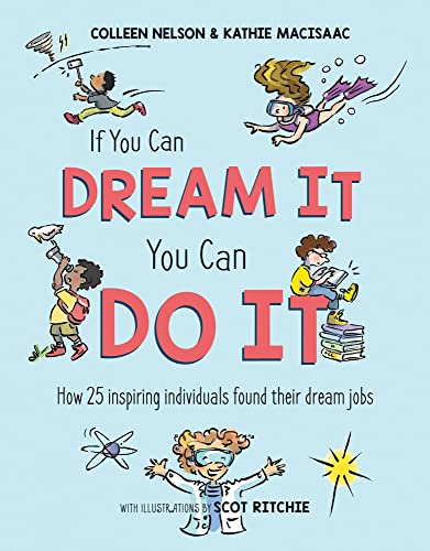 If You Can Dream It You Can Do It How 25 Inspiring Individuals Found Their Dream Jobs