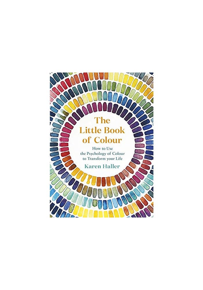 The Little Book of Colour: How to Use the Psychology of Colour to Transform Your Life