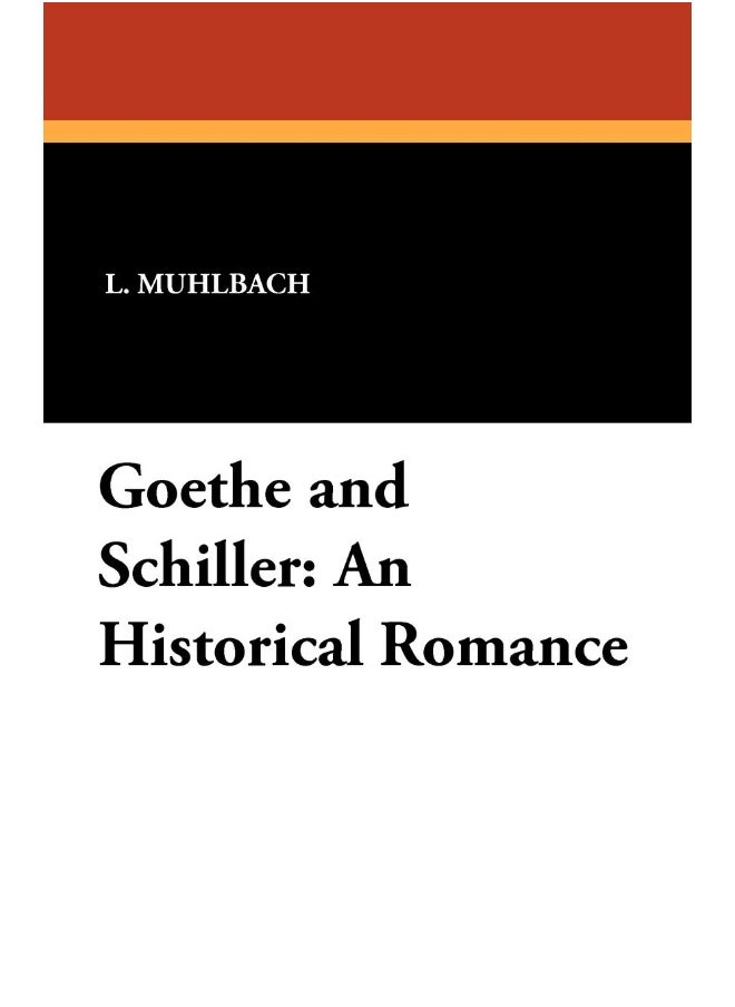 Goethe and Schiller: An Historical Romance  - Image 1